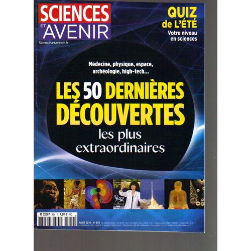Sciences Et Avenir / Les 50 Dernières Découvertes Les Plus Extraordinaires / N° 834 