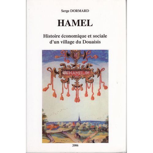 Hamel Histoire Économique Et Sociale D'un Village Du Douaisis