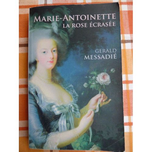 Marie-Antoinette - La Rose Écrasée