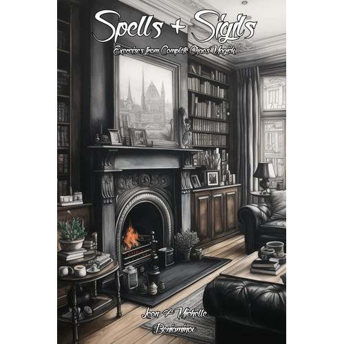 Spells & Sigils: Exercises From Complete Chaos Magick