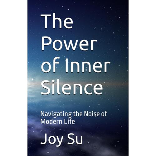 The Power Of Inner Silence: Navigating The Noise Of Modern Life