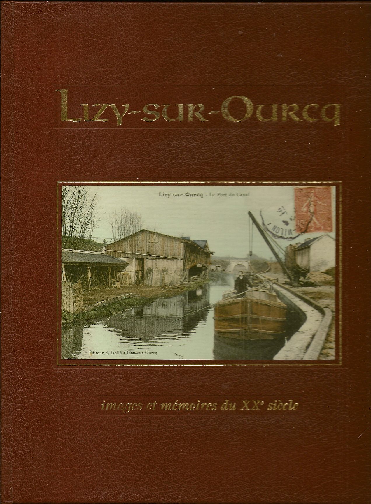 Lizy-Sur-Ourcq - Images Et Mémoires Du Xx° Siecle