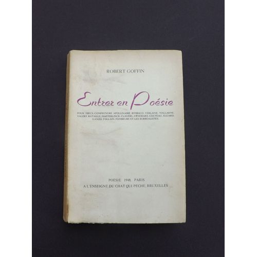 Entrer En Poésie. Pour Mieux Comprendre Apollinaire, Rimbaud, Verlaine, Mallarmé, Valéry, Bataille, Maeterlinck, Claudel, Cendrars, Cocteau, Eluard, Ganzo, Follain, Fombeure Et Les Surréalistes.