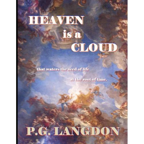 Heaven Is A Cloud: That Waters The Seed Of Life At The Root Of Time