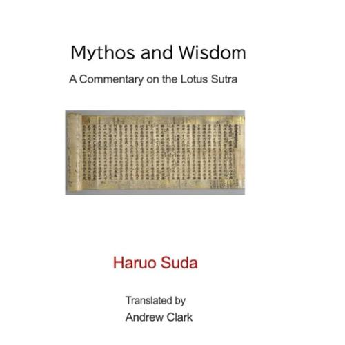 Mythos And Wisdom: A Commentary On The Lotus Sutra