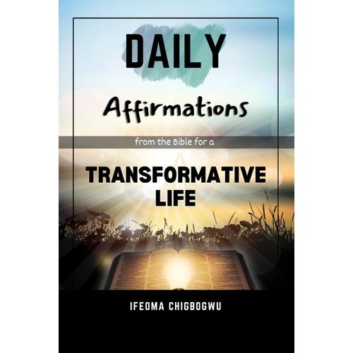 Daily Affirmations From The Bible For A Transformative Life