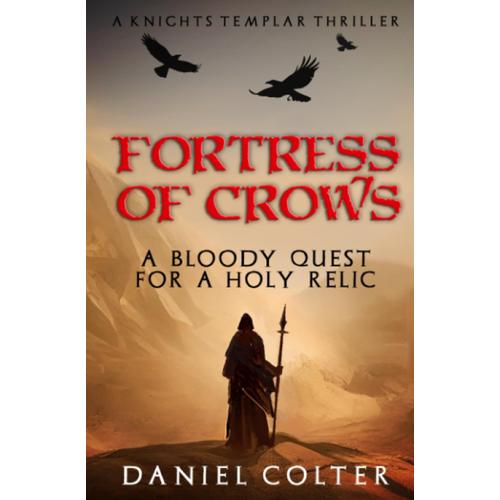 Fortress Of Crows: A Bloody Quest For A Holy Relic