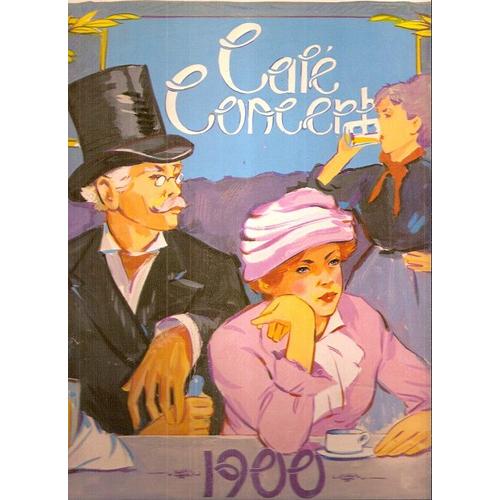 Café Concert 1900 (Je T'aime, C'est La Saison D'amour, Mais C'est Le Destin Peut-Être, Bonsoir Madame La Lune, Griserie, Fascination, Ah C'qu'on S'aimait, Je Connais Une Blonde, Froufrou...)