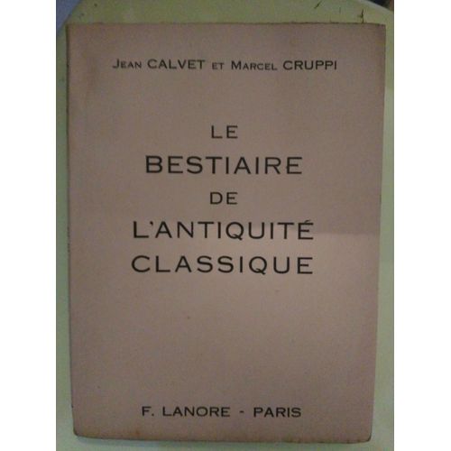  Jean Calvet Et Marcel Cruppi. Le Bestiaire De L'antiquité Classique Reliure Inconnue ¿ 1955