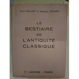  Jean Calvet Et Marcel Cruppi. Le Bestiaire De L'antiquité Classique Reliure Inconnue ¿ 1955