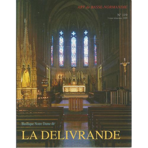 Art De Basse-Normandie N° 119 ( 3ème Trimestre 1999 ): Basilique Notre Dame De La Délivrande