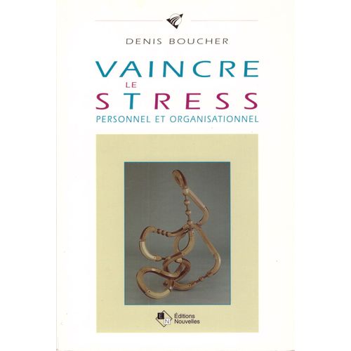 Vaincre Le Stress Personnel Et Organisationnel