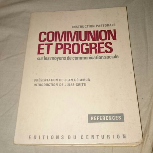 Instruction Pastorale Communion Et Progrès Sur Les Moyens De Communication Sociale Présentation De Jean Gélamur Introduction De Jules Gritti