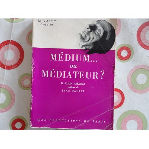 M. Vianney Curé D'ars, Médium... Ou Médiateur ?