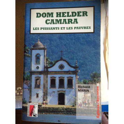 Dom Helder Camara, Les Puissants Et Les Pauvres - Pour Une Histoire De L'eglise Des Pauvres Dans Le Nordeste Brésilien, 1955-1985