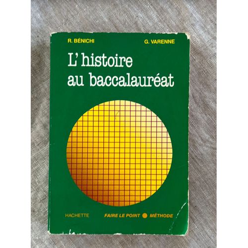 L’Histoire Au Baccalauréat. Le Monde De 1939 À Nos Jours .Par R. Benichi Et G. Varenne. Éditions Hachette, 1985. 