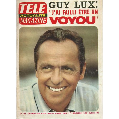 Télé Actualité Magazine N° 536 ( 29 Janvier - 4 Février 1966 ) : Guy Lux " J'ai Failli Être Un Voyou " ( Couverture + Article : 6 Pages )