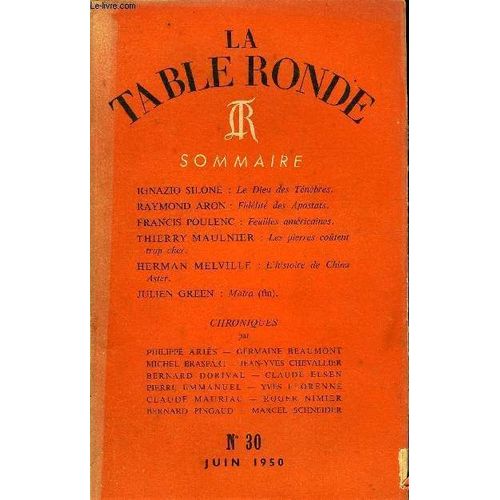 La Table Ronde N° 30 - Ignazio Silone : Le Dieu Des Ténèbres.Raymond Aron : Fidélité Des Apostats.Francis Poulenc : Feuilles Américaines.Thierry Maulnier : Les Pierres Coûtent Trop ...