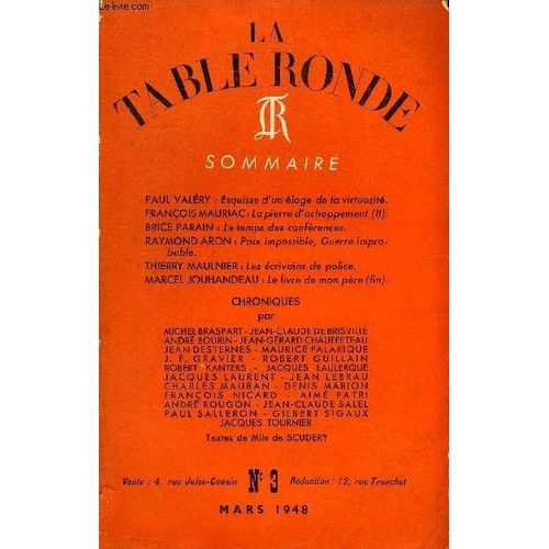 La Table Ronde N° 3 - Paul Valéry : Esquisse D'un Éloge De La Virtuosité.François Mauriac : La Pierre D'achoppement (Ii).Brice Parain : Le Temps Des Conférences.Raymond Aron : Paix ...