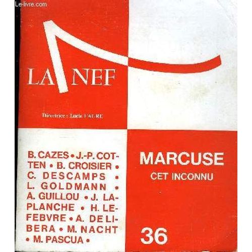 La Nef 26e Annee N° 36 - Agnes Guillou: Marcuse Pour Quoi Faire?Lucien Goldmann: La Pensee De Herbert Marcuse. Henri Lefebvre : Eros Et Logos. Marc Nacht: Le Mensonge Des Choses. Alain De ...