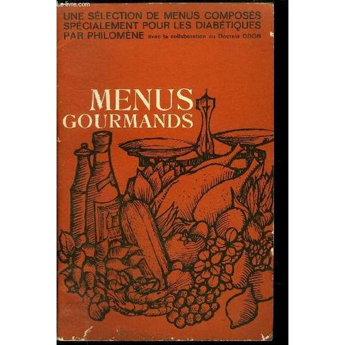 Menus Gourmands - Une Selection De Menus Composes Specialement Pour Les Diabetiques Par Philomene