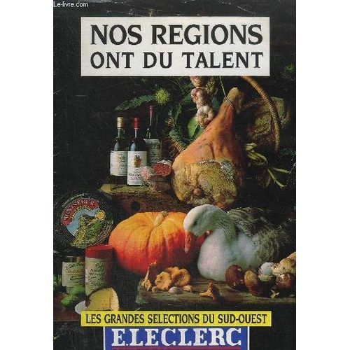 Catalogue E. Leclerc Nos Regions Ont Du Talent - Les Grandes Selections Du Sud-Ouest