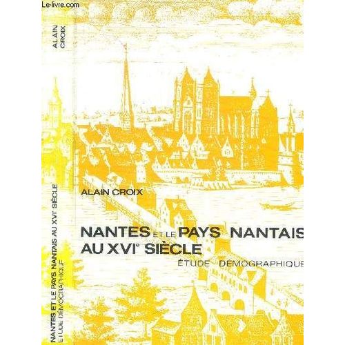 Nantes Et Le Pays Nantais Au Xvie Siecle - Etude Demographique / Collection Demographie Et Societes Xv