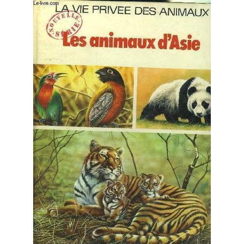 La Vie Privee Des Animaux - Les Animaux D'asie