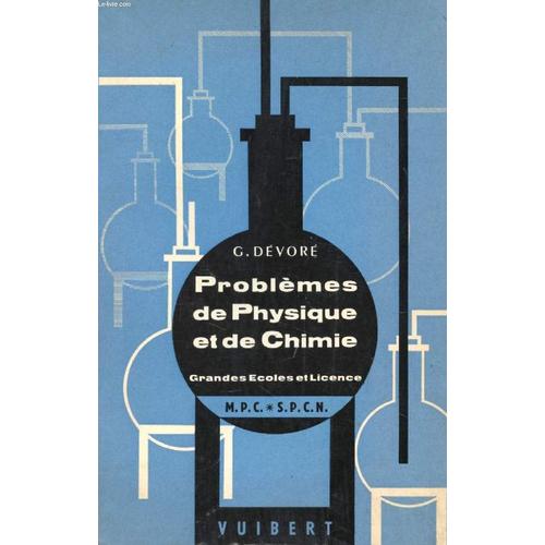 Problemes De Physique Et De Chimie, Grandes Ecoles, Licence, M.P.C., S.P.C.N.