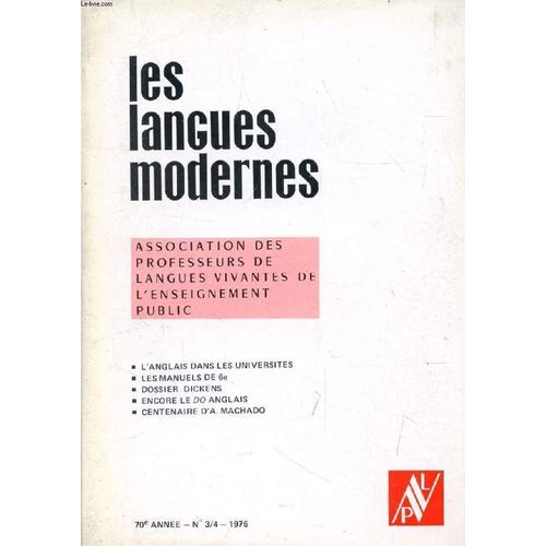 Les Langues Modernes, 70e Annee, N° 3-4, 1976 (Sommaire: L'anglais Dans Les Universites. Les Manuels De 6e. Dossier Dickens. Encore Le Do Anglais. Centenaire D'a. Machado.)