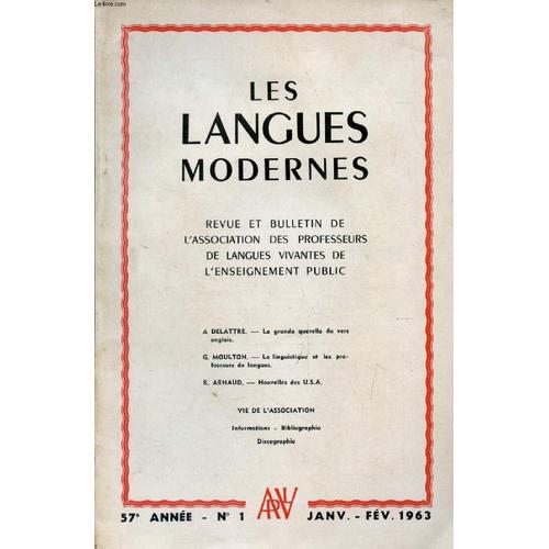 Les Langues Modernes, 57e Annee, N° 1, Jan.-Fev. 1963 (Sommaire: A Delattre. - La Grande Querelle Du Vers Anglais. G. Moulton. - La Linguistique Et Les Professeurs De Langues. R. Arnaud. - ...