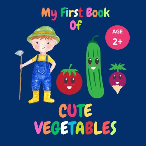My First Book Of Cute Vegetables: Learn And Meet Happy Heroes I Pictures With Short Poems For Preschool I Build Vocabulary Kids I Improve Observation And Memory Skills Toddlers I Identify Different