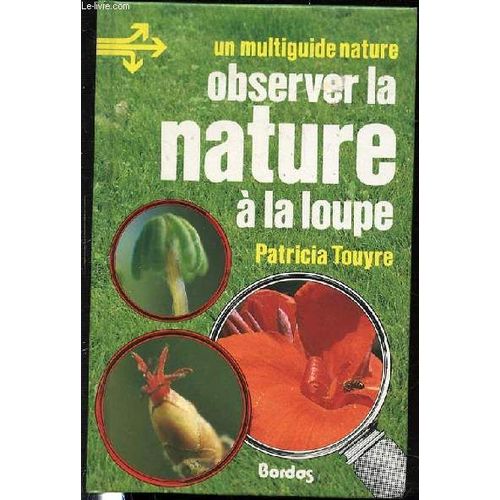 Un Multiguide Nature - Observer La Nature A La Loupe.
