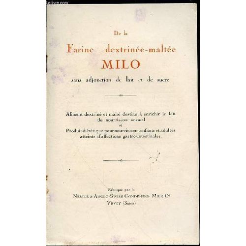 De La Farine Destrinee-Maltee Milo Sans Adjonction De Lait Et De Sucre - Aliment Dextriné Et Malté Destiné À Enrichir Le Lait Du Nourisson Normal.