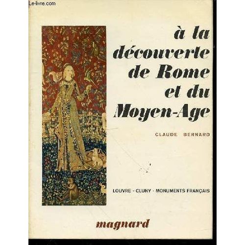A La Decouverte De Rome Et Du Moyen-Age - Musees Du Louvre, Cluny, Monuments Francais.