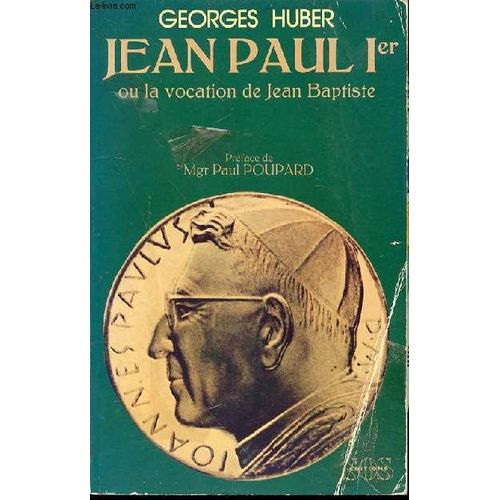 Jean-Paul Ier Ou La Vocation De Jean-Baptiste - Preface De Mgr Paul Poupard.