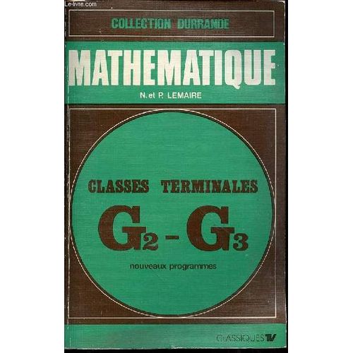 Mathematique : Classes De Terminales G2-G3 - Collection Durrande. Nouveaux Programmes.