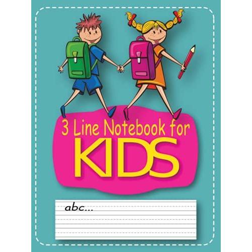 3 Line Notebook For Kids: Triple Lines With A Dashed Midline School Exercise Workbook Abc For Kindergarten And Preschool Kids For Grades K-2 & 3, Hardback