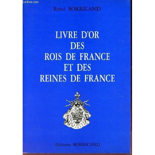 Livre D'or Des Rois De France Et Des Reines De France