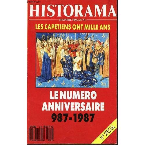 Historama - Histoire Magazine /  N° Special - Les Capetiens Ont Mille Ans  - Le Numero Anniversaire - 987-1987.