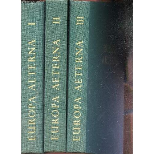 Europa Aeterna - En 3 Volumes (Tomes 1 + 2 + 3 ) /  Une Vue D'ensemble De La Vie De L'europe Et De Ses Peuples - Sa Culture - Son Economie - L'etat Et L'homme.