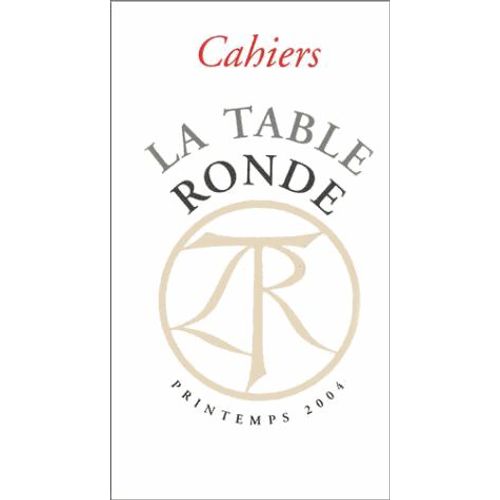 Les Cahiers De La Table Ronde Printemps 2004