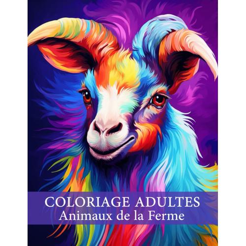 Coloriages Adultes Animaux De La Ferme: Créativité, Concentration Et Détente Avec Un Groupe D'animaux Différents Et Des Mandalas Anti-Stress