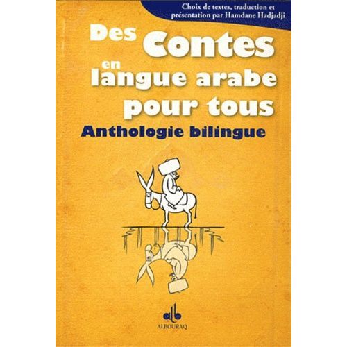 Des Contes En Langue Arabe Pour Tous - Anthologie Bilingue Français-Arabe