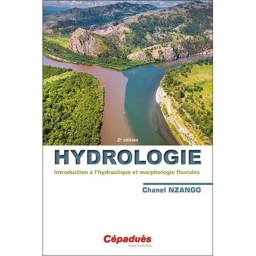 Hydrologie - Introduction À L?Hydraulique Et Morphologie Fluviales 2e Édition