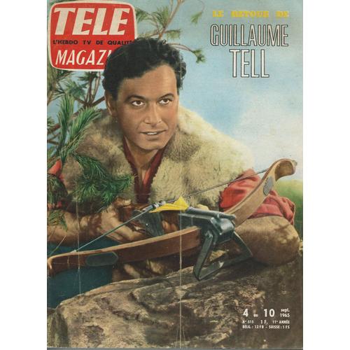 Télé Magazine N° 515 (4 Septembre 1965) :  " Le Retour De Guillaume Tell " ( Couverture + Article : 2 Pages ) / L'éternelle Jeunesse De Danièle Darrieux ( 6 Pages )