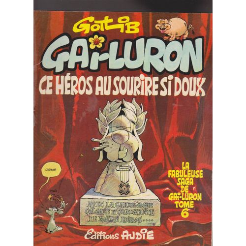 Ce Héros Au Sourire Si Doux. Tome 6, La Fabuleuse Saga De Gai-Luron. Gotlib. 1977, Éditions Audie