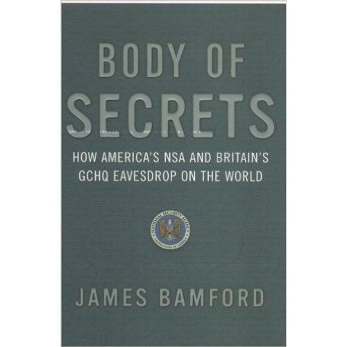 Body Of Secrets : Anatomy Of The Ultra-Secret National Security Agency