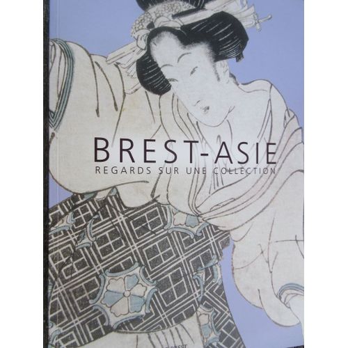 Brest-Asie Regards Sur Une Collection