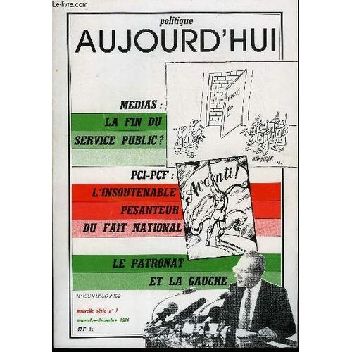 Politique Aujourd'hui Nouvelle Serie N°7 - La France Aujourd'hui. Traiter Politiquement La Modernisation Par François Hincker. Scénarios 86 Par Jean-Marie Demaldent. Le Patronat Et La ...